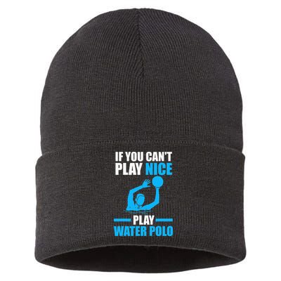 if you can't play nice play water polo swimming Sustainable Knit Beanie