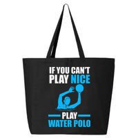 if you can't play nice play water polo swimming 25L Jumbo Tote
