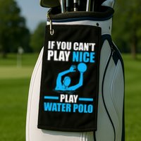if you can't play nice play water polo swimming Golf Towel