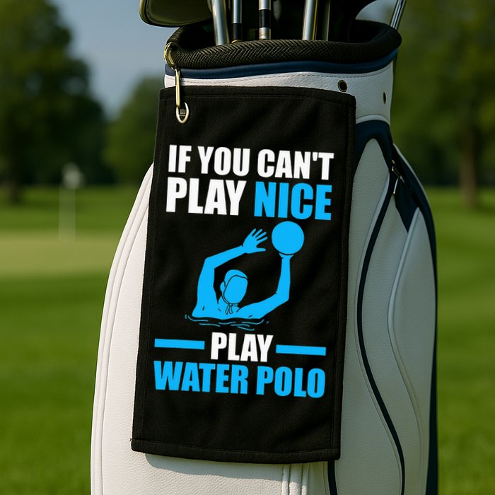 if you can't play nice play water polo swimming Golf Towel