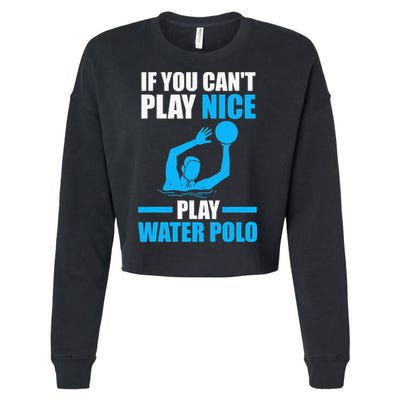 if you can't play nice play water polo swimming Cropped Pullover Crew