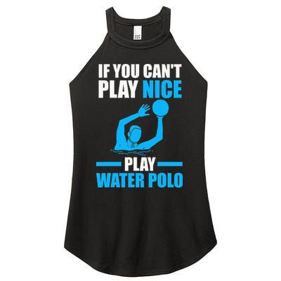 if you can't play nice play water polo swimming Women's Perfect Tri Rocker Tank