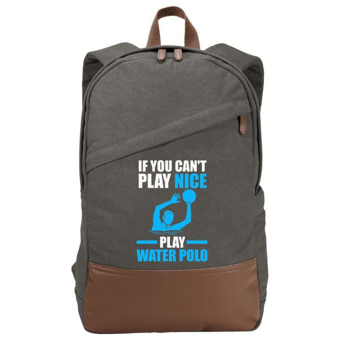 if you can't play nice play water polo swimming Cotton Canvas Backpack
