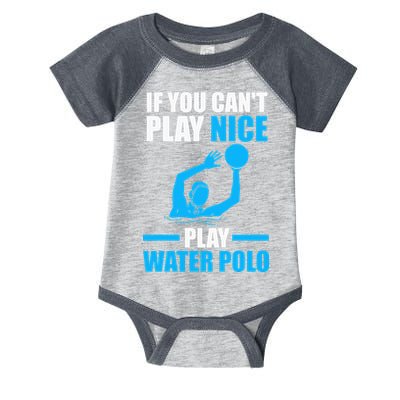 if you can't play nice play water polo swimming Infant Baby Jersey Bodysuit