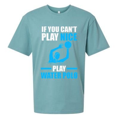 if you can't play nice play water polo swimming Sueded Cloud Jersey T-Shirt