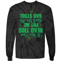 If You Can Read This, Put Me Back On My Bar Stool Funny Tie-Dye Long Sleeve Shirt