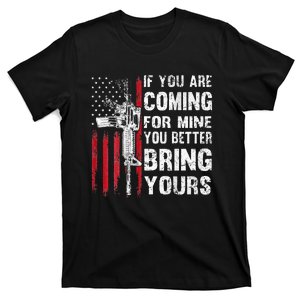 If You're Coming For Mine You Better Bring Yours AR15 Gun T-Shirt