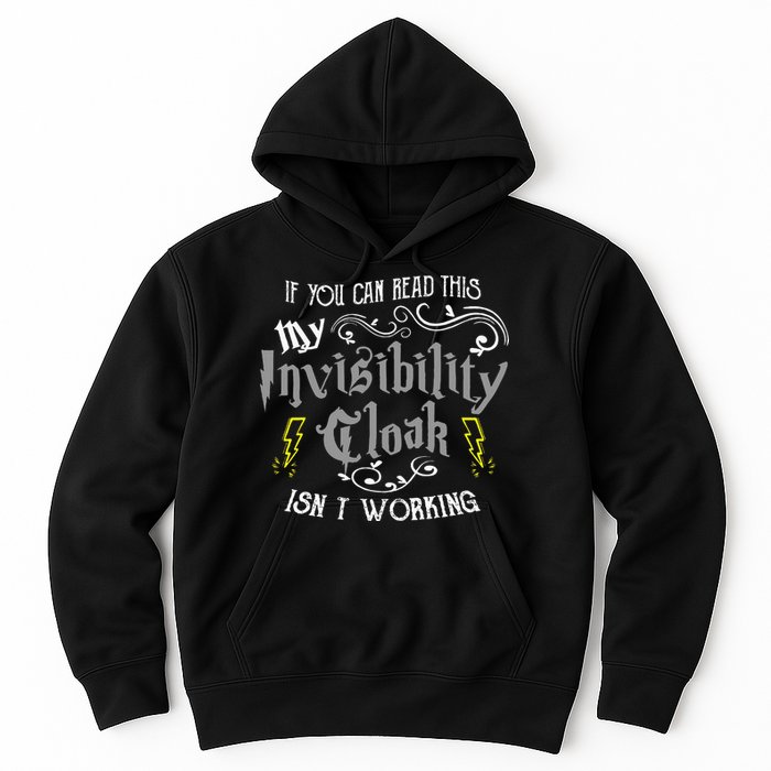 If You Can Read This My Invisibility Cloak Isn't Working Fun Hoodie