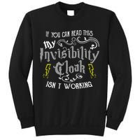 If You Can Read This My Invisibility Cloak Isn't Working Fun Sweatshirt