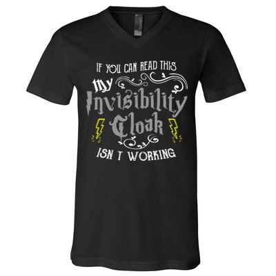 If You Can Read This My Invisibility Cloak Isn't Working Fun V-Neck T-Shirt