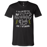 If You Can Read This My Invisibility Cloak Isn't Working Fun V-Neck T-Shirt