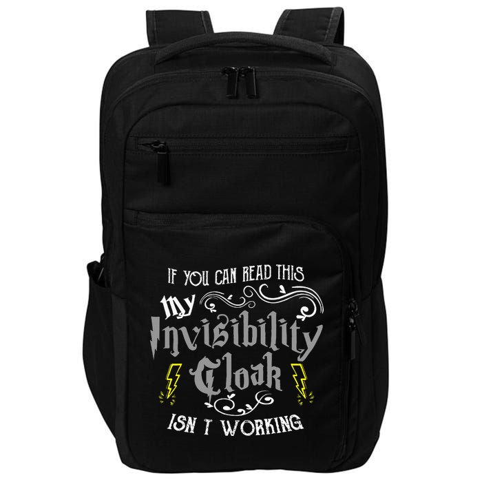 If You Can Read This My Invisibility Cloak Isn't Working Fun Impact Tech Backpack