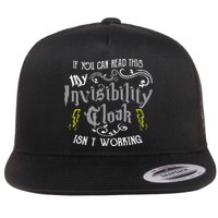 If You Can Read This My Invisibility Cloak Isn't Working Fun Flat Bill Trucker Hat