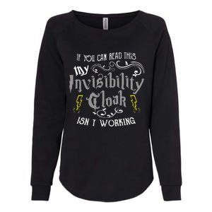 If You Can Read This My Invisibility Cloak Isn't Working Fun Womens California Wash Sweatshirt