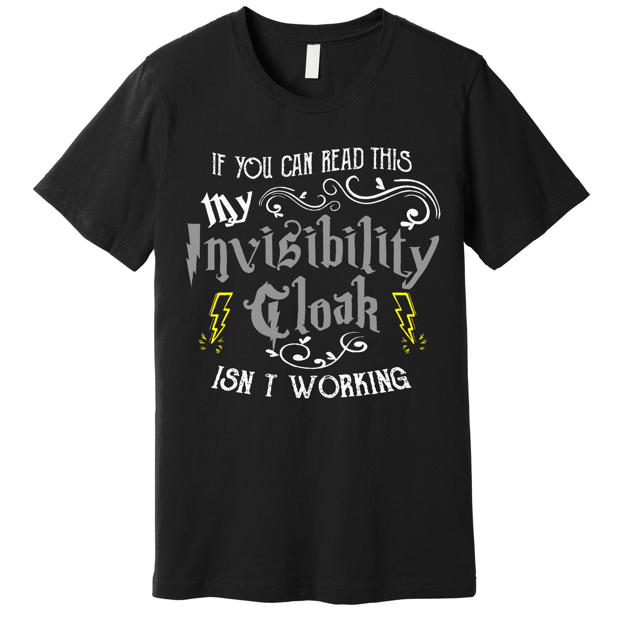 If You Can Read This My Invisibility Cloak Isn't Working Fun Premium T-Shirt