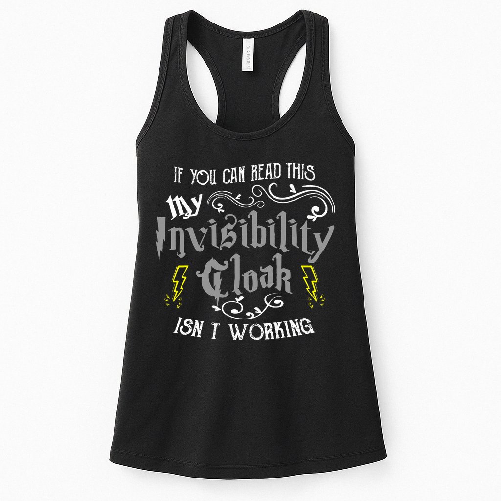 If You Can Read This My Invisibility Cloak Isn't Working Fun Womens Tank Top