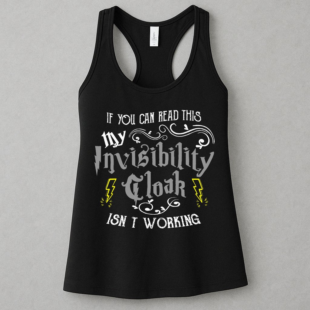 If You Can Read This My Invisibility Cloak Isn't Working Fun Womens Tank Top