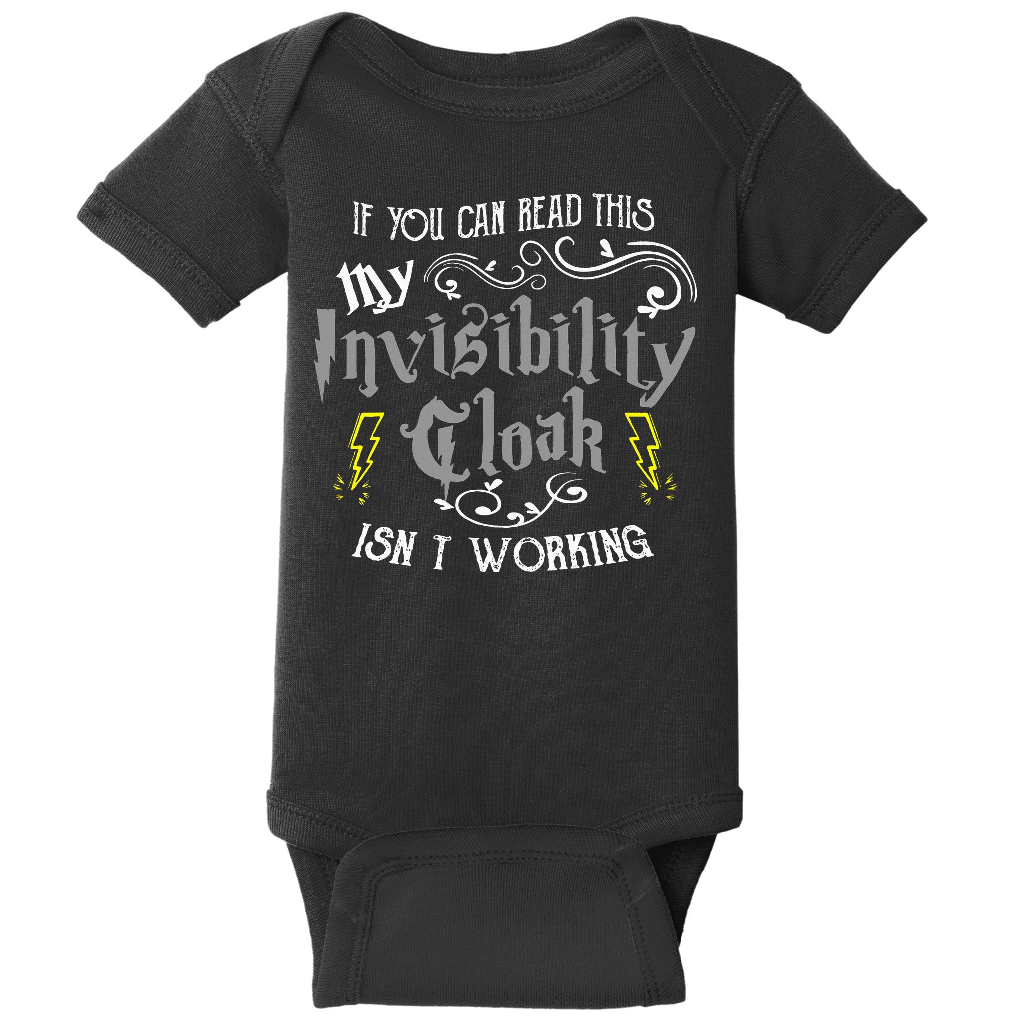 If You Can Read This My Invisibility Cloak Isn't Working Fun Baby Bodysuit