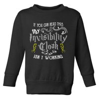 If You Can Read This My Invisibility Cloak Isn't Working Fun Toddler Sweatshirt