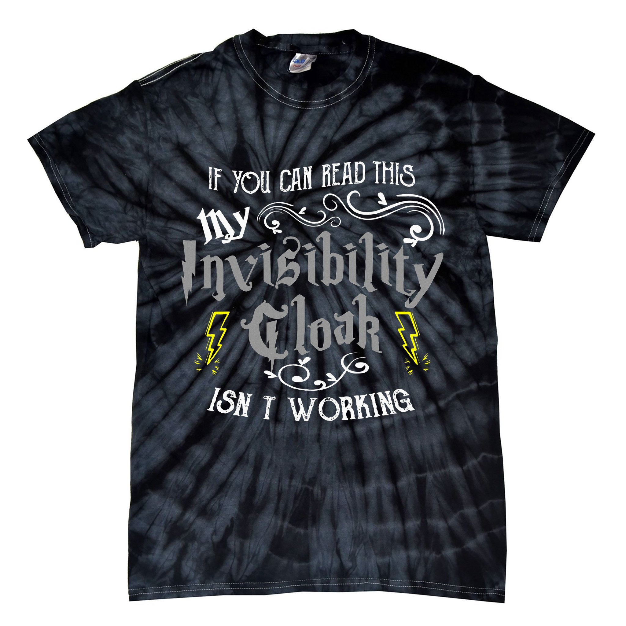 If You Can Read This My Invisibility Cloak Isn't Working Fun Tie-Dye T-Shirt