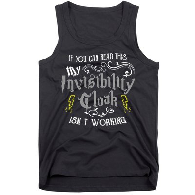 If You Can Read This My Invisibility Cloak Isn't Working Fun Tank Top
