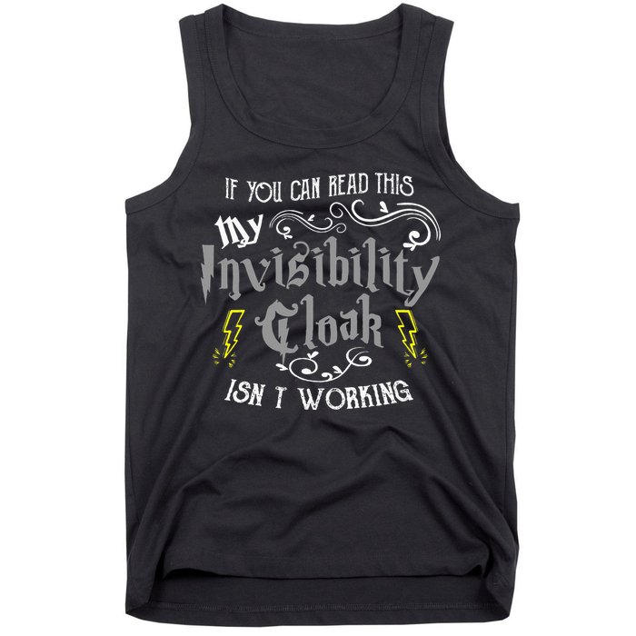 If You Can Read This My Invisibility Cloak Isn't Working Fun Tank Top