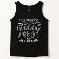 If You Can Read This My Invisibility Cloak Isn't Working Fun Tank Top