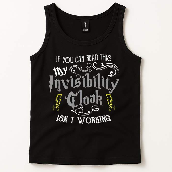 If You Can Read This My Invisibility Cloak Isn't Working Fun Tank Top