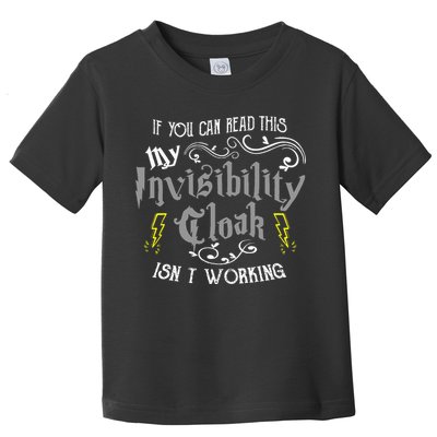 If You Can Read This My Invisibility Cloak Isn't Working Fun Toddler T-Shirt