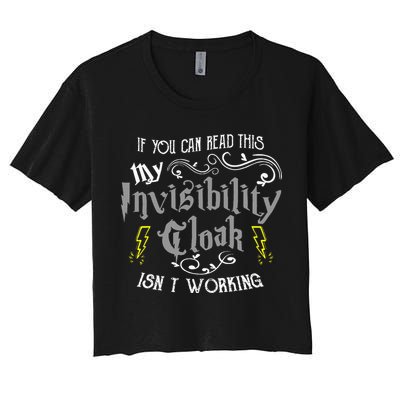 If You Can Read This My Invisibility Cloak Isn't Working Fun Women's Crop Top Tee
