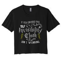 If You Can Read This My Invisibility Cloak Isn't Working Fun Women's Crop Top Tee