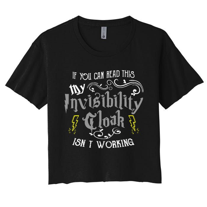 If You Can Read This My Invisibility Cloak Isn't Working Fun Women's Crop Top Tee