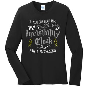 If You Can Read This My Invisibility Cloak Isn't Working Fun Ladies Long Sleeve Shirt