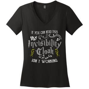 If You Can Read This My Invisibility Cloak Isn't Working Fun Women's V-Neck T-Shirt