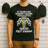 If Your Car DoesnT Scare You A Little ItS Not Fast Enough T-Shirt