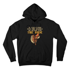 If You Climb Into The Saddle Be Ready For The Ride Hoodie