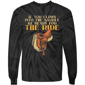 If You Climb Into The Saddle Be Ready For The Ride Tie-Dye Long Sleeve Shirt