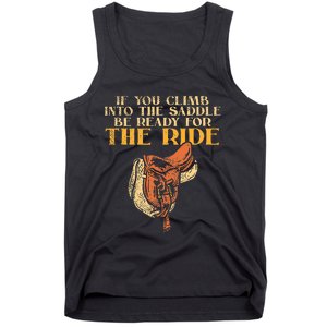 If You Climb Into The Saddle Be Ready For The Ride Tank Top