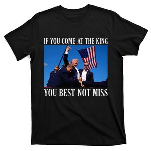 If You Come At The King You Best Not Miss Trump T-Shirt