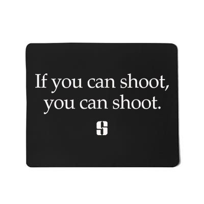 If You Can Shoot You Can Shoot Mousepad