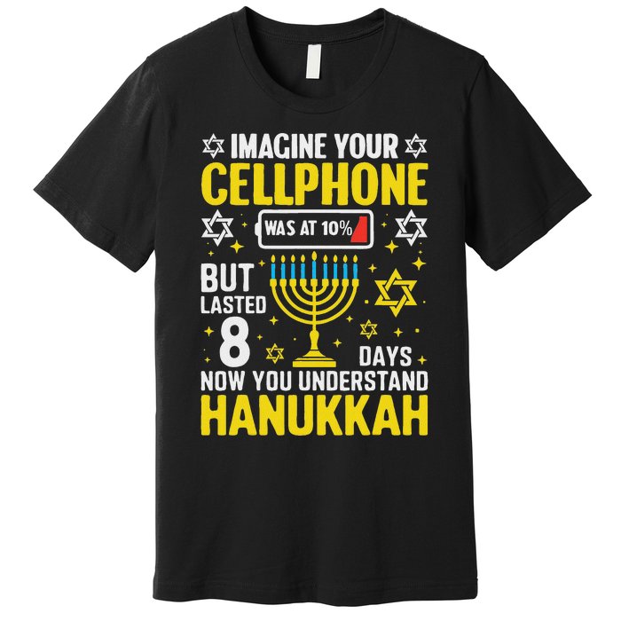 Imagine Your Cellphone But Lasted 8 Days You Understand Premium T-Shirt