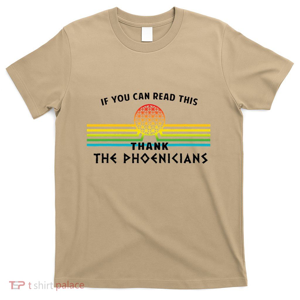 If You Can Read This Thank Phoenicians T-Shirt