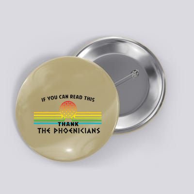 If You Can Read This Thank Phoenicians Button