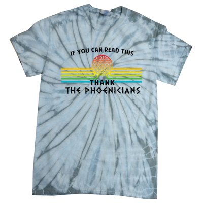 If You Can Read This Thank Phoenicians Tie-Dye T-Shirt