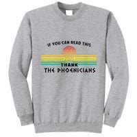 If You Can Read This Thank Phoenicians Tall Sweatshirt