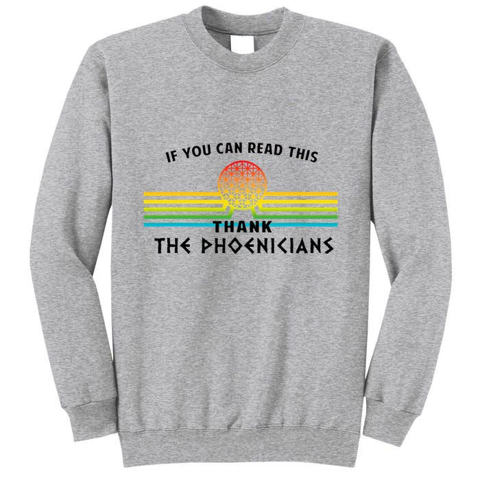 If You Can Read This Thank Phoenicians Tall Sweatshirt