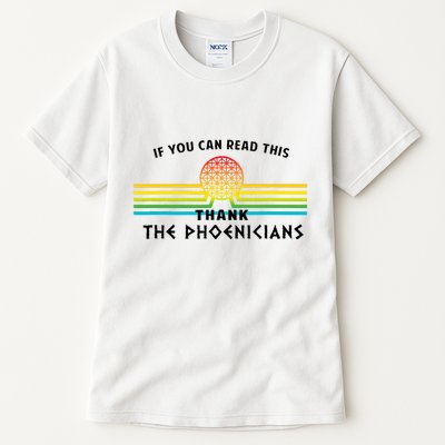 If You Can Read This Thank Phoenicians Tall T-Shirt
