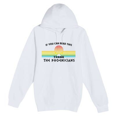 If You Can Read This Thank Phoenicians Premium Pullover Hoodie