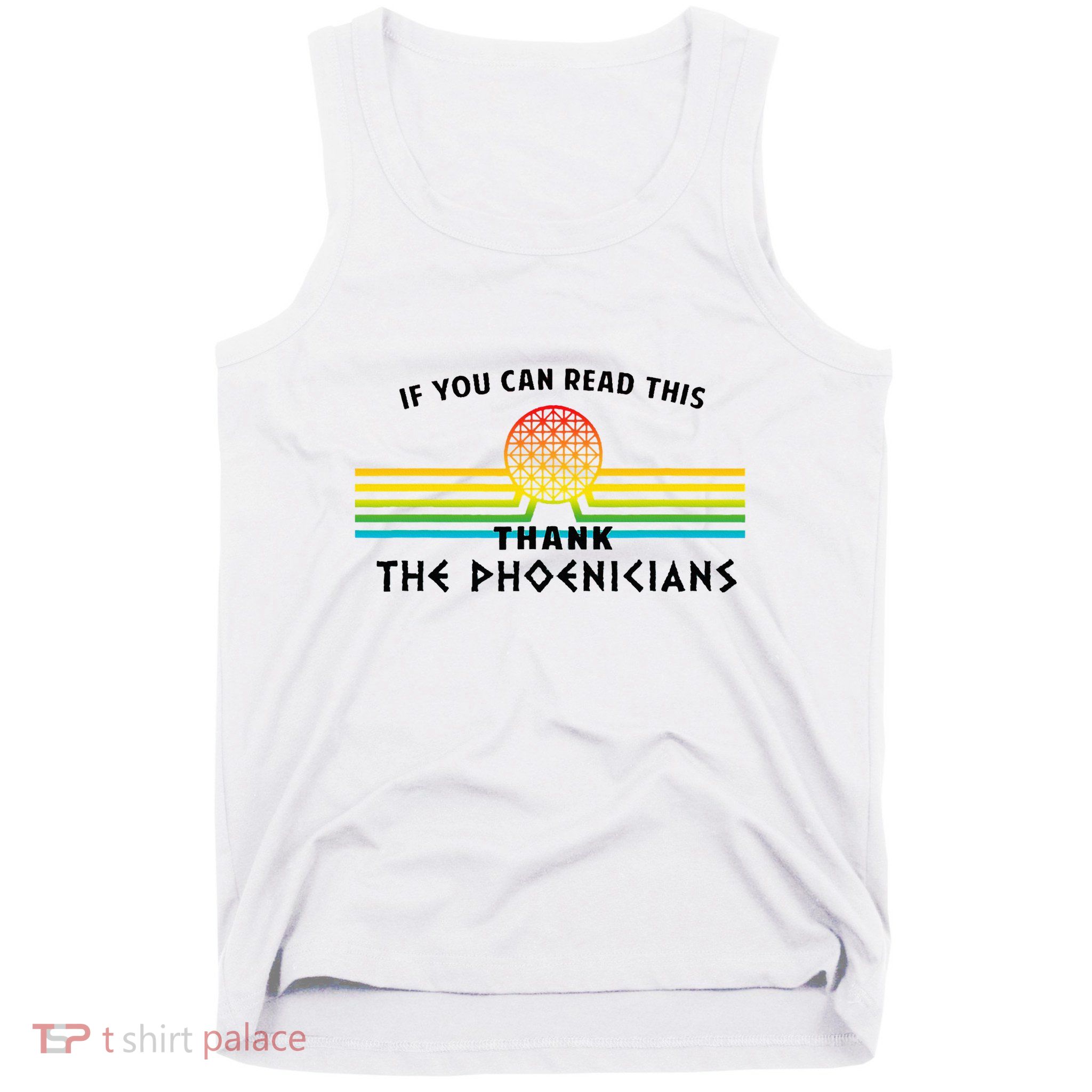 If You Can Read This Thank Phoenicians Tank Top