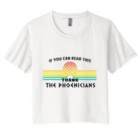 If You Can Read This Thank Phoenicians Women's Crop Top Tee